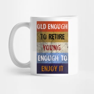 Old Enough To Retire Mug